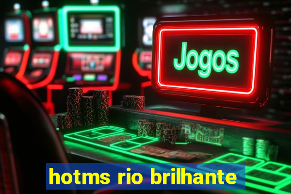 hotms rio brilhante